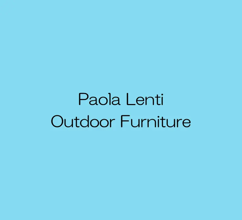 Paola Lenti – Outdoor furniture (パオラ・レンティ)